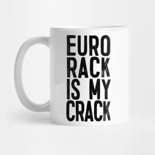 Eurorack Is My Crack - Funny Modular Synth Lover Gift Mug